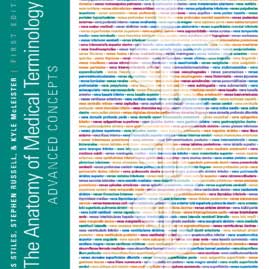 L. Stiles and S. Russell, The Anatomy of Medical Terminology: Advanced Concepts