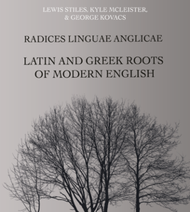 L. Stiles, K. McLeister, and G. Kovacs, Radices Anglicae Linguae: The Ancient Roots of Modern English